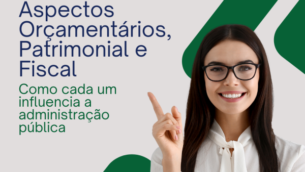 ASPECTOS ORÇAMENTÁRIOS, PATRIMONIAL E FISCAL