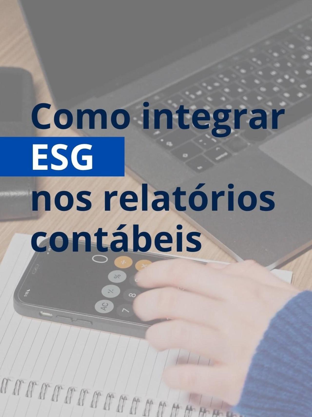 COMO INTEGRAR ESG NOS RELATÓRIOS CONTÁBEIS
