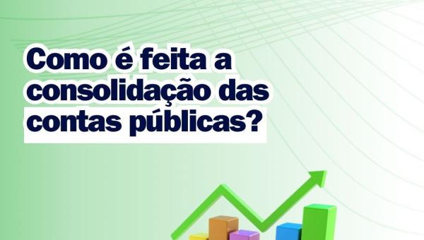 CONSOLIDAÇÃO DAS CONTAS PÚBLICAS