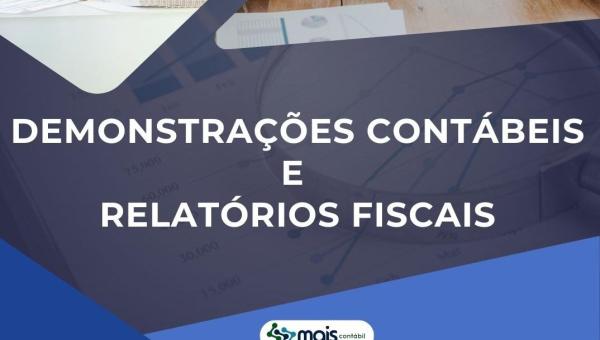 DEMONSTRAÇÕES CONTÁBEIS E RELATÓRIOS FISCAIS