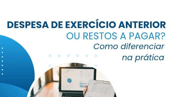 DESPESA DE EXERCÍCIO ANTERIOR OU RESTOS A PAGAR? 