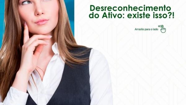 DESRECONHECIMENTO DO ATIVO