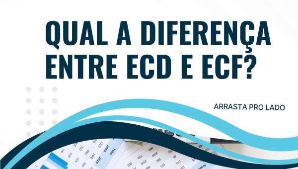 DIFERENÇA ENTRE ECD E ECF