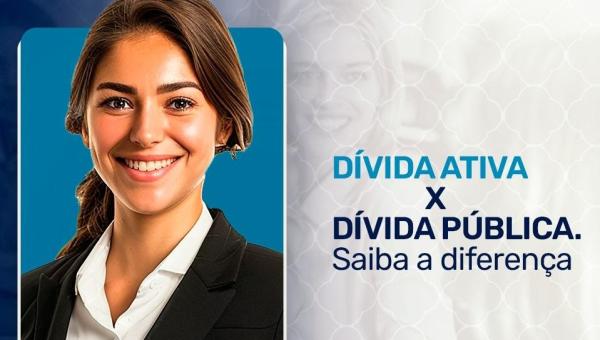 DÍVIDA ATIVA x DÍVIDA PÚBLICA