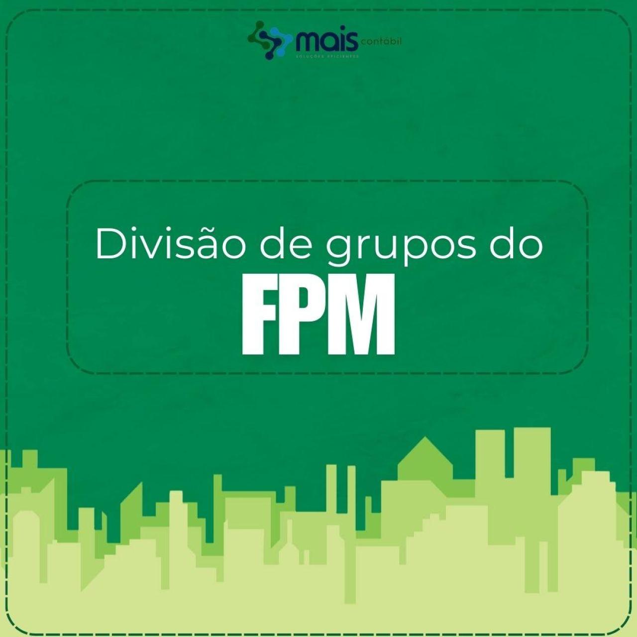 DIVISÃO DE GRUPOS DO FPM