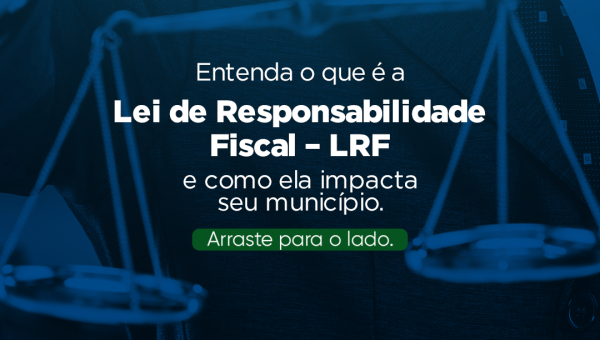 Entenda o que é a Lei de Responsabilidade Fiscal – LRF 
