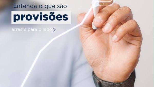 Entenda o que são provisões.