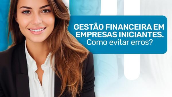 GESTÃO FINANCEIRA EM EMPRESAS INICIANTES