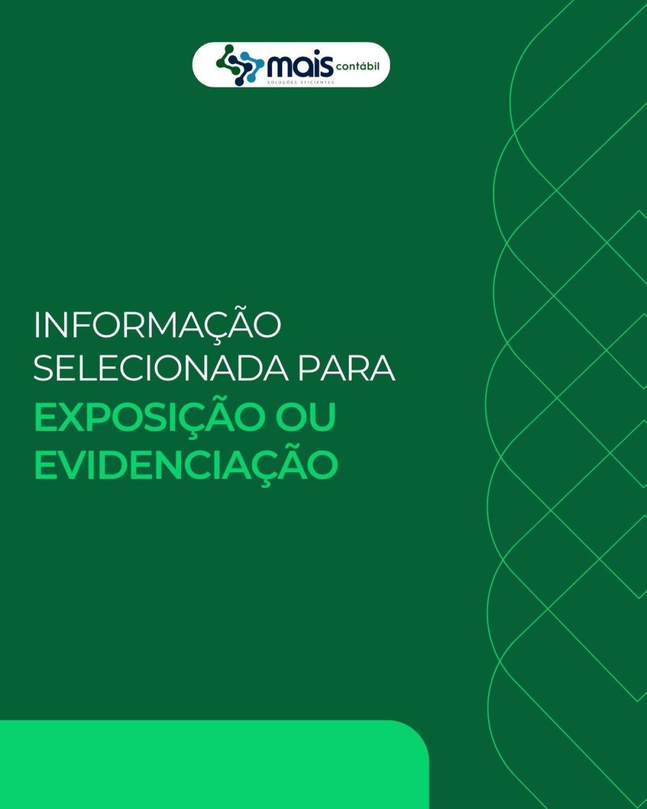 INFORMAÇÃO SELECIONADA PARA EXPOSIÇÃO OU EVIDENCIAÇÃO