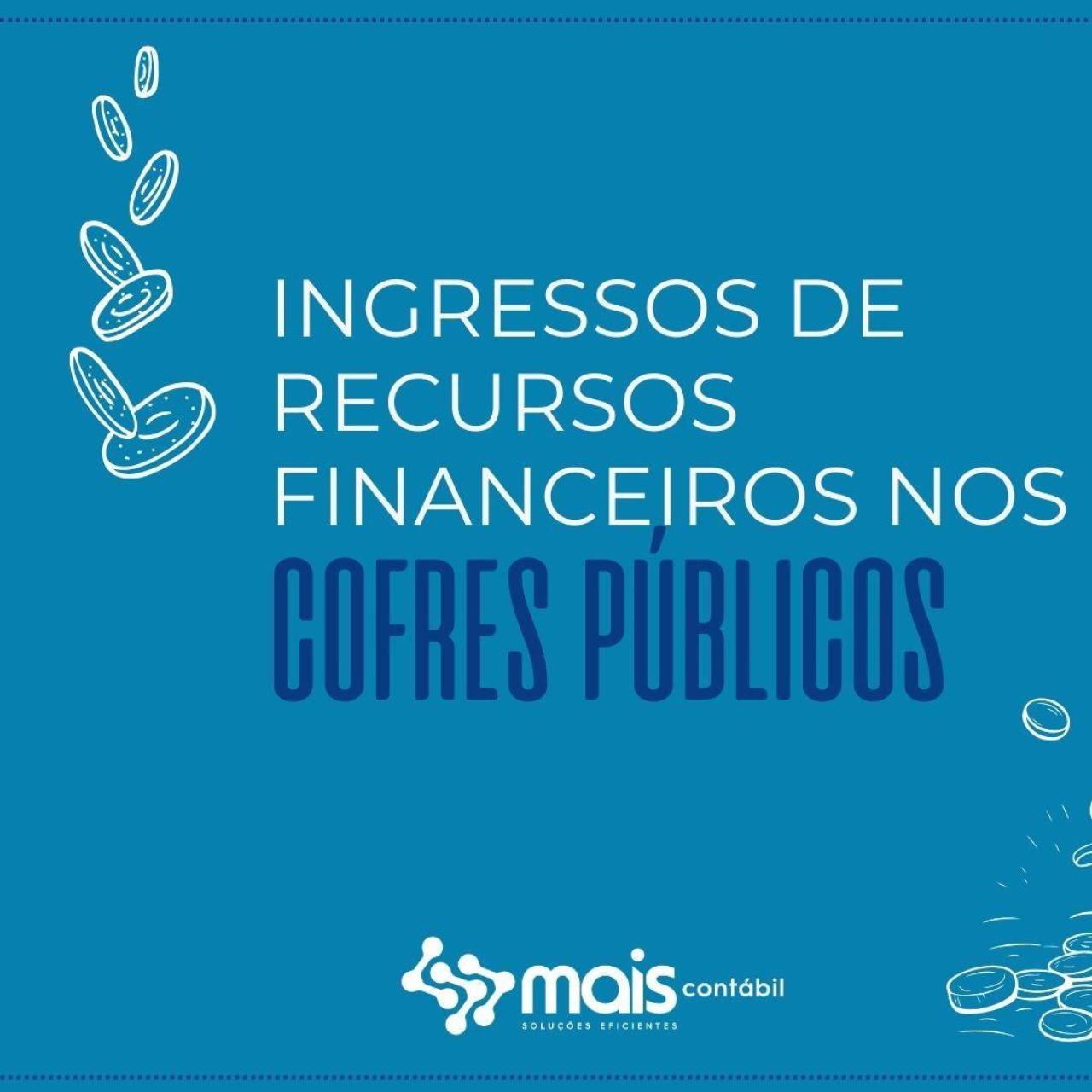 INGRESSOS DE RECURSOS FINANCEIROS NOS COFRES PÚBLICOS