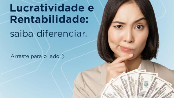 Lucratividade e Rentabilidade: Saiba diferenciar.