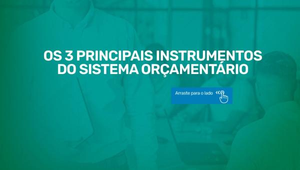 OS 3 PRINCIPAIS INSTRUMENTOS DO SISTEMA ORÇAMENTÁRIO