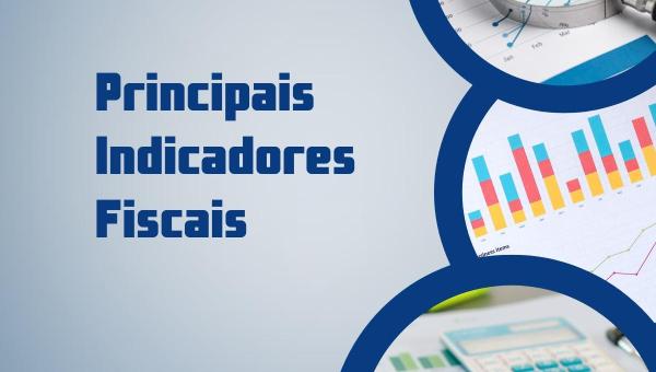 PRINCIPAIS INDICADORES FISCAIS 