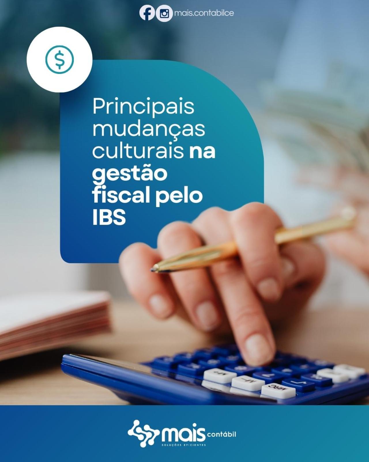 Principais Mudanças Culturais Na Gestão Fiscal Pelo IBS