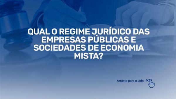 Qual o regime jurídico das empresas públicas e sociedades de economia mista?