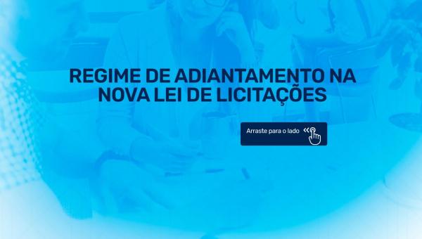 REGIME DE ADIANTAMENTO NA NOVA LEI DE LICITAÇÕES