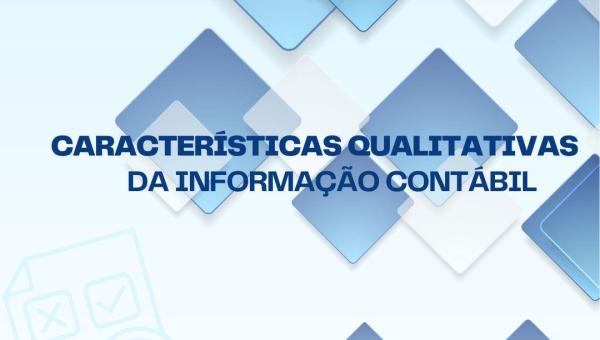 REVENDO CARACTERÍSTICAS QUALITATIVAS DA INFORMAÇÃO CONTÁBIL