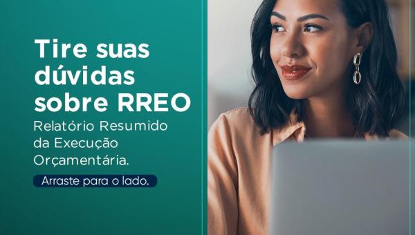 Tire suas dúvidas sobre RREO - Relatório Resumido da Execução Orçamentária. 