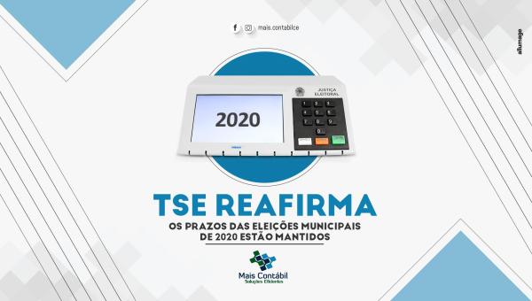 TSE reafirma os prazos das eleições municipais de 2020  estão mantidos.