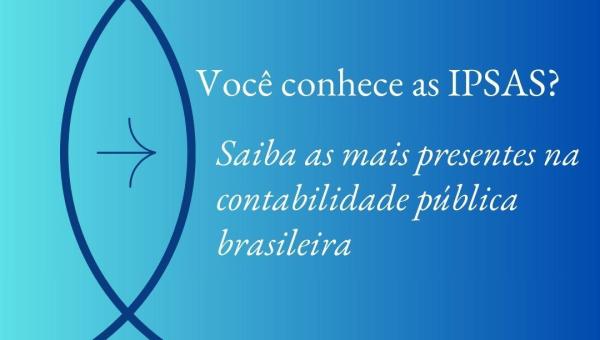 Você conhece as IPSAS?