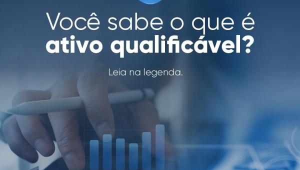Você sabe o que é ativo qualificável?